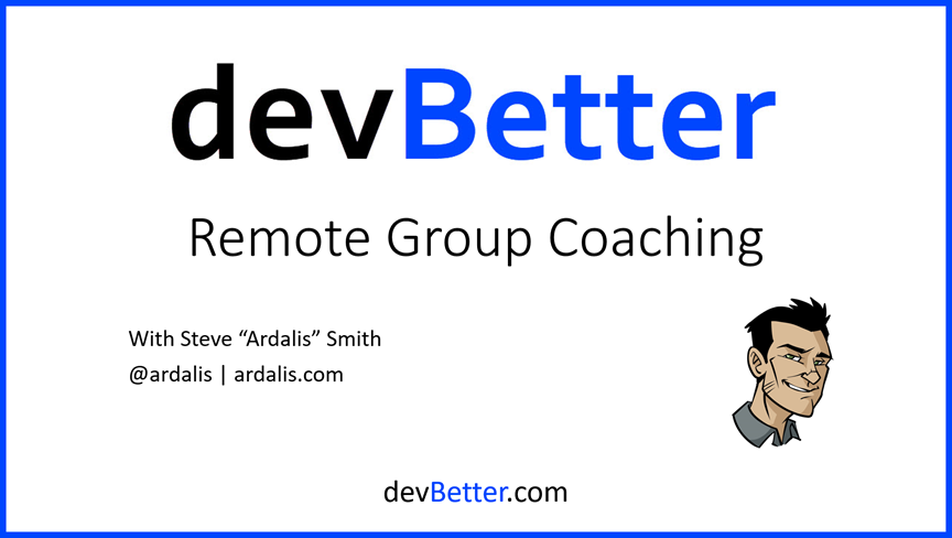 devBetter Group Coaching with Steve 'Ardalis' Smith
